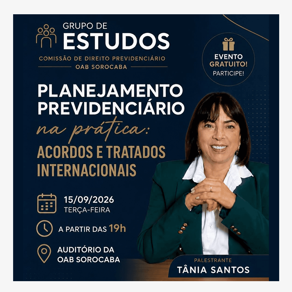 📚 Grupo de Estudos: Comissão de Direito Previdenciário: Planejamento Previdenciário na prática: Acordos e tratados internacionais
